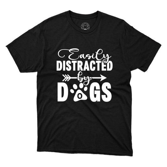 Easily Distracted By Dogs Pet Lover Tee Funny Dog Gift Printed Unisex T-Shirt